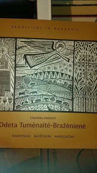 Liaudies meistrė Odeta Tumėnaitė-Bražėnienė. Karpiniai, raižiniai, margučiai
