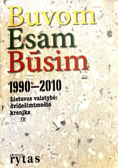 Buvom. Esam. Būsim.