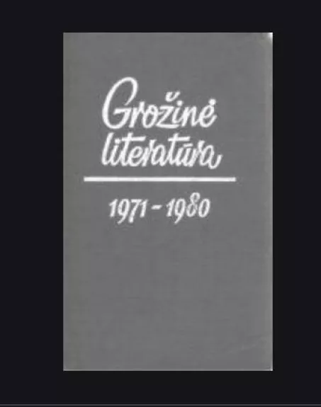 Grožinė literatūra. 1971-1980