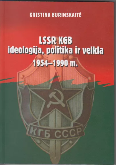 LSSR KGB ideologija, politika ir veikla 1954-1990 m.