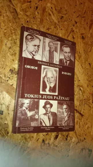 Tokius juos pažinojau