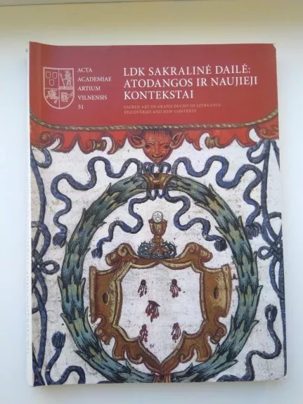 LDK sakralinė dailė: atodangos ir naujieji kontekstai / Sacred Art of Grand Duchy of Lithuania: Discoveries and new Contexts / 51