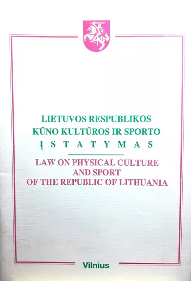 Lietuvos Respublikos kūno kultūros ir sporto įstatymas/Law of physical culture and sport of the republic of Lithuania