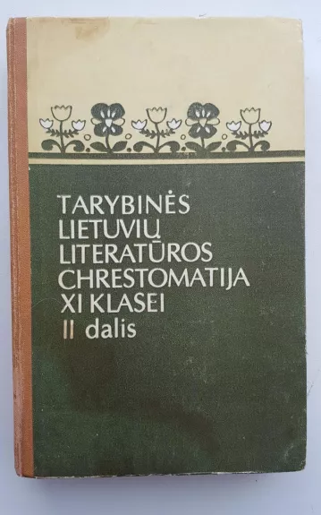 Tarybinės lietuvių literatūros chrestomatija XI klasei (II dalis)