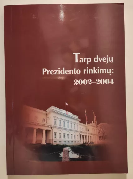 Tarp dvejų Prezidento rinkimų: 2002-2004