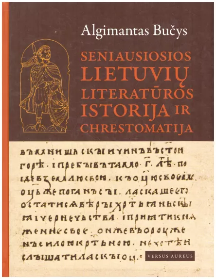 Seniausiosios lietuvių literatūros istorija ir chrestomatija