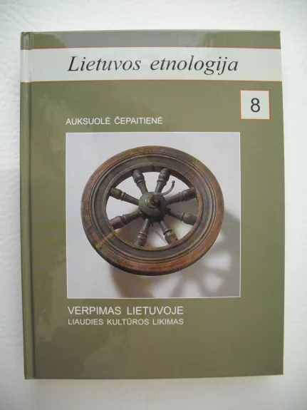 Lietuvos etnologija 8. Verpimas Lietuvoje. Liaudies kultūros likimas