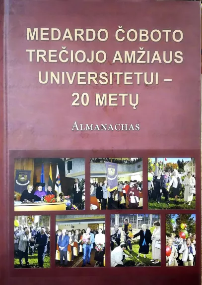 Medardo Čoboto trečiojo amžiaus universitetui-20 metų: almanachas
