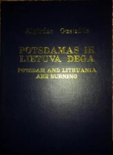 Potsdamas ir Lietuva dega: Potsdam and Lithuania are Burning
