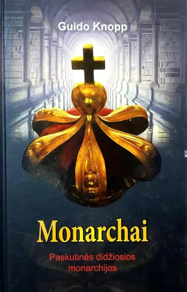 Monarchai: Paskutinės didžiosios monarchijos