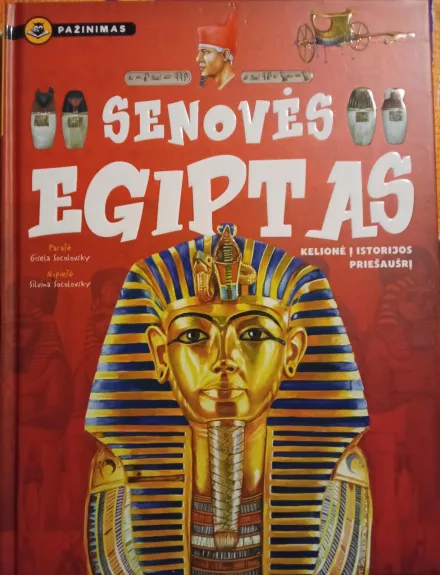 Senovės Egiptas. Kelionė į istorijos priešaušrį