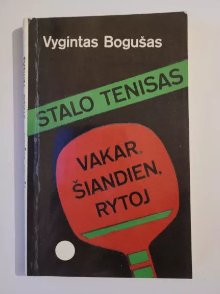 Stalo tenisas. Vakar, šiandien, rytoj