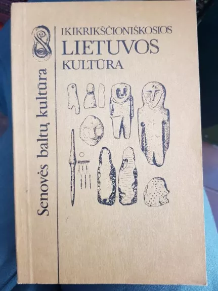 Ikikrikščioniškosios Lietuvos kultūra: istoriniai ir teoriniai aspektai. Mokslo leidinys.