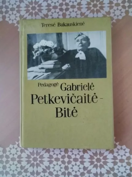 Pedagogė Gabrielė Petkevičaitė-Bitė