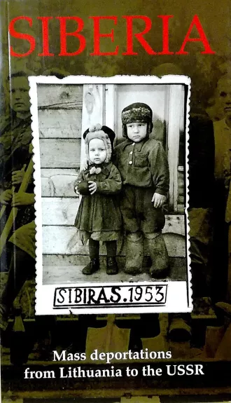 Siberia. Mass Deportations from Lithuania to the USSR