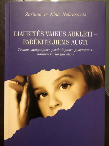 Liaukitės vaikus auklėti-padėkite jiems augti