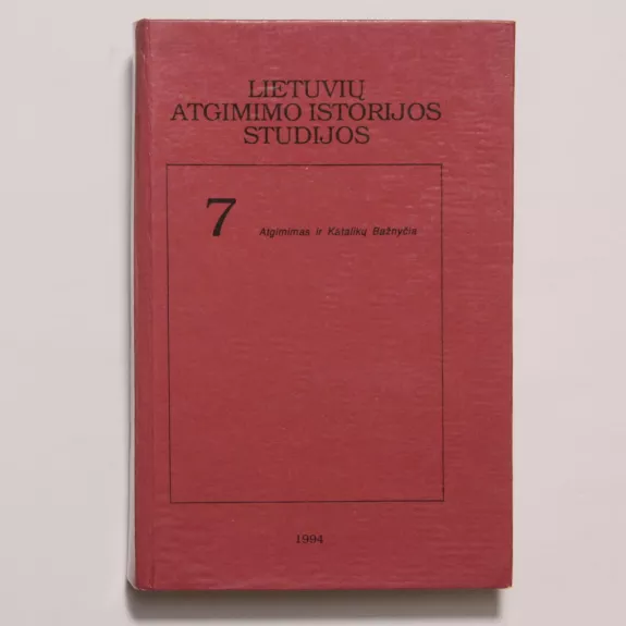 Lietuvių atgimimo istorijos studijos (7 tomas)