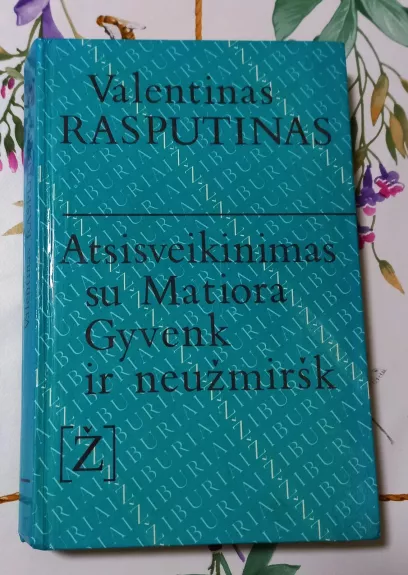 Atsisveikinimas su Matiora. Gyvenk ir neužmiršk