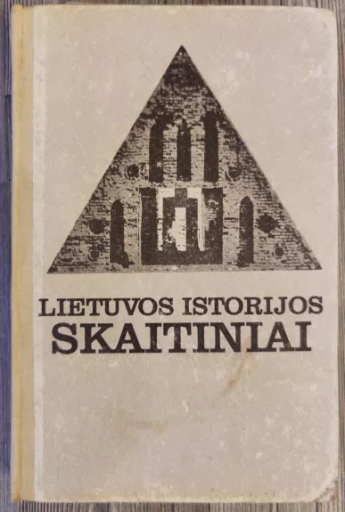 Lietuvos istorijos skaitiniai. Nuo seniausiųjų laikų iki 1918 metų