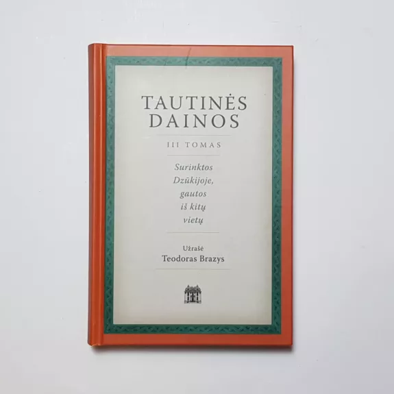 Tautinės dainos, III tomas. Surinktos Dzūkijoje, gautos iš kitų vietų