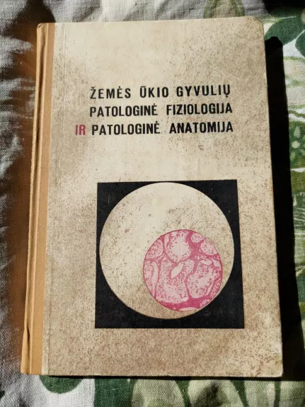 Žemės ūkio gyvulių patologinė fiziologija ir patologinė anatomija