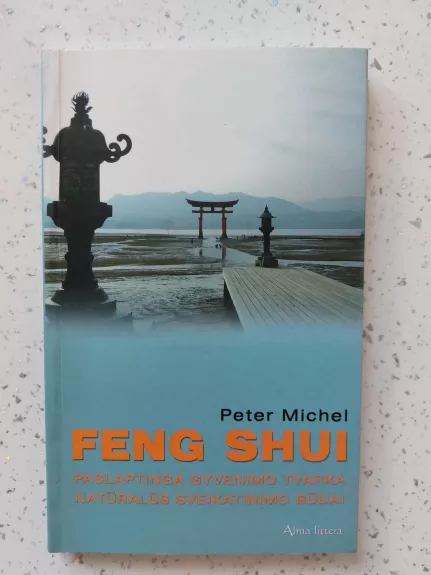 Feng Shui: paslaptinga gyvenimo tvarka