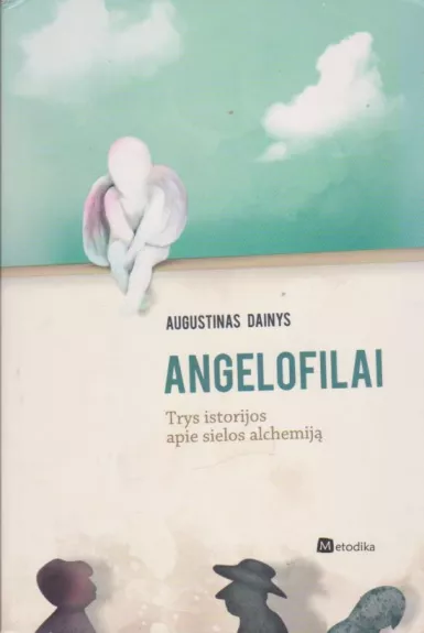 Angelofilai: trys istorijos apie sielos alchemiją