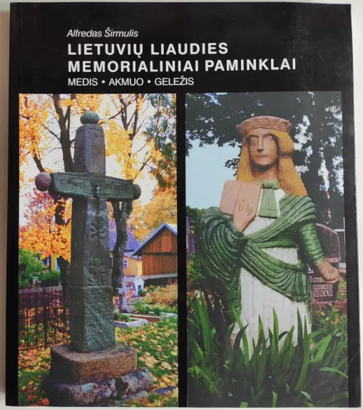 Lietuvių liaudies memorialiniai paminklai: medis, akmuo, geležis