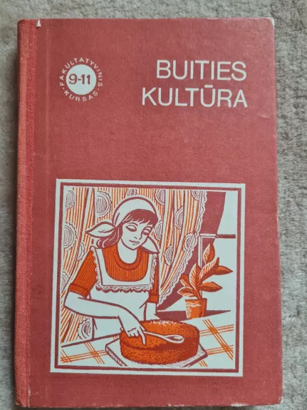 BUITIES KULTŪRA. Mokymo priemonė IX-XI klasei. Fakultatyvinis kursas