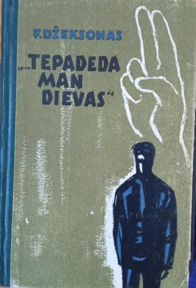 ...tepadeda man dievas