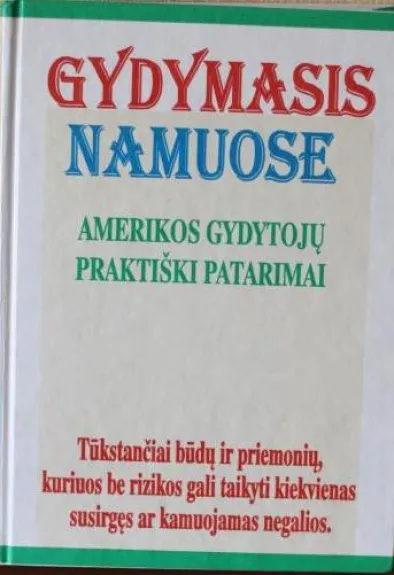 Gydymasis namuose. Amerikos gydytojų praktiški patarimai