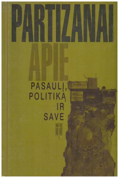 Partizanai apie pasaulį, politiką ir save