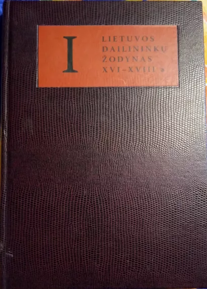 Lietuvos dailininkų žodynas (I tomas): XVI-XVIII a.