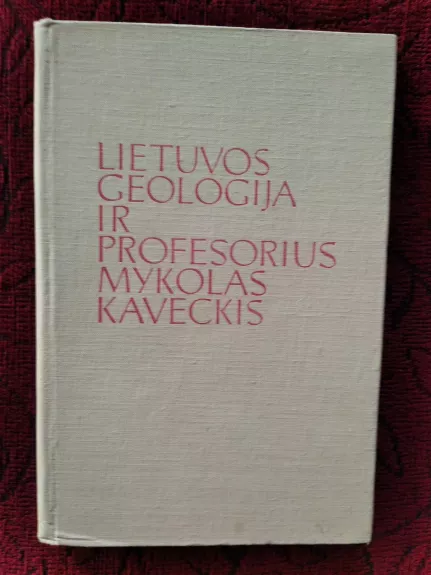 Lietuvos geologija ir profesorius Mykolas Kaveckis