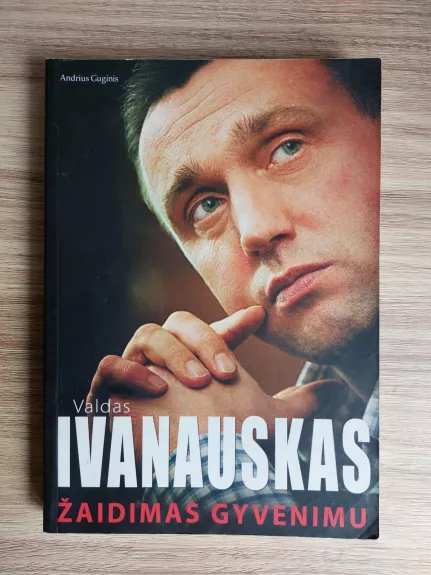 Valdas Ivanauskas. Žaidimas gyvenimu