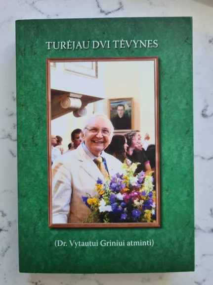 Turėjau dvi Tėvynes (Dr. Vytautui Griniui atminti)