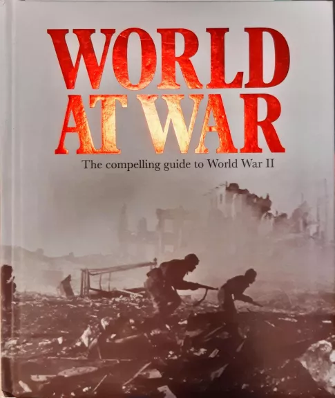 World At War: The Compelling Guide to Word War 2