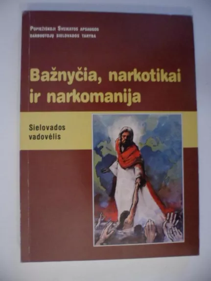 Bažnyčia, narkotikai ir narkomanija. Sielovados vadovėlis