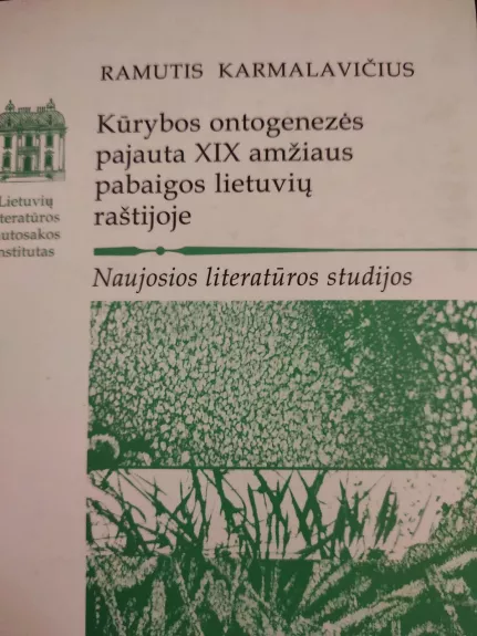Kūrybos ontogenezės pajauta XIX amžiaus pabaigos lietuvių raštijoje