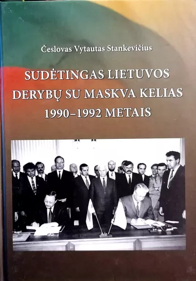 Sudėtingas Lietuvos derybų su Maksva kelias 1990-1992 metais