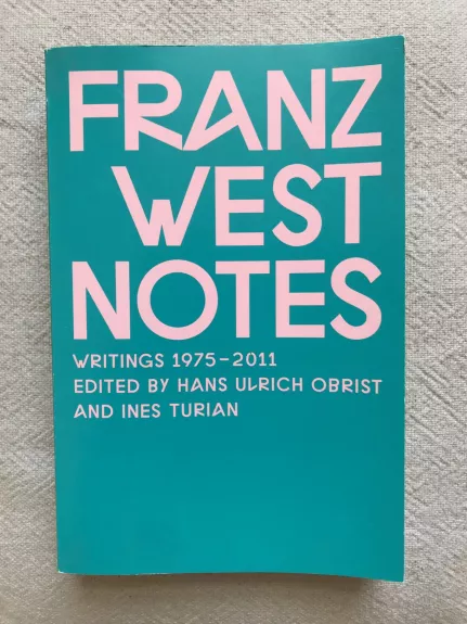 Franz West Notes: Writings 1975 – 2011
