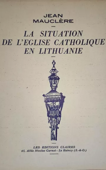 La situation de l'eglise catholique en Lithuanie / Katalikų bažnyčios padėtis Lietuvoje