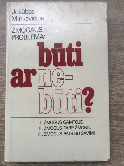 Žmogaus problema: Būti ar ne būti?