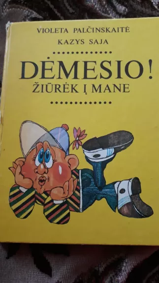 Dėmesio! Žiūrėkit į mane