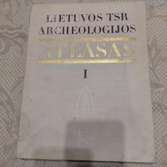 Lietuvos TSR archeologijos atlasas I: akmens ir žalvario amžiaus paminklai