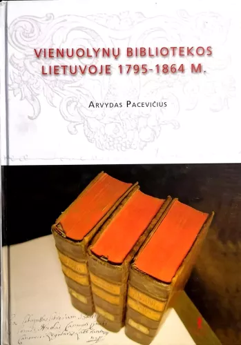 Vienuolynų bibliotekos Lietuvoje 1795-1864 metais