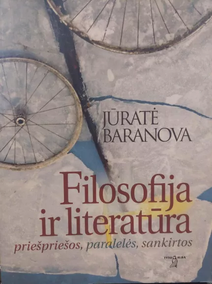 Filosofija ir literatūra: priešpriešos, paralelės, sankirtos