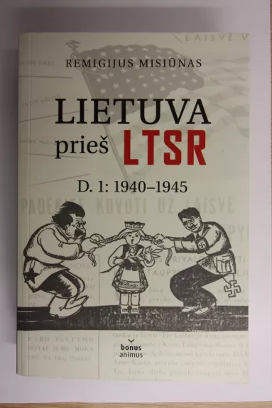 Lietuva prieš LTSR. D.1: 1940-1945