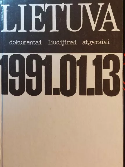 Lietuva 1991.01.13: dokumentai liudijimai ir atgarsiai