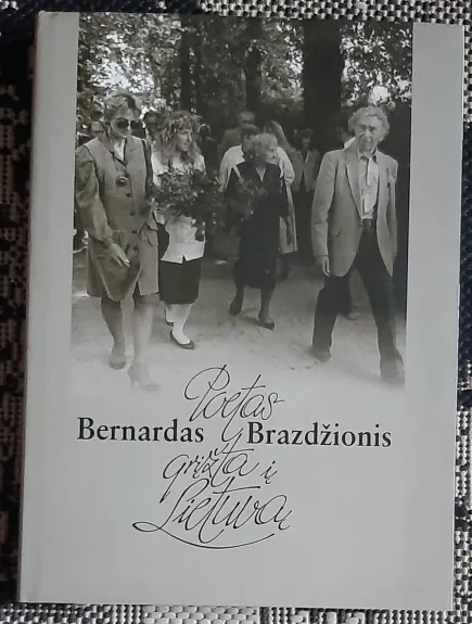 Poetas Bernardas Brazdžionis grįžta į Lietuvą
